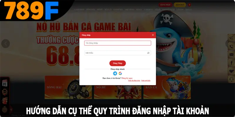Hướng dẫn cụ thể quy trình đăng nhập tài khoản 789F