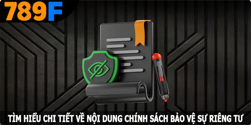 Tìm hiểu chi tiết về nội dung chính sách bảo vệ sự riêng tư