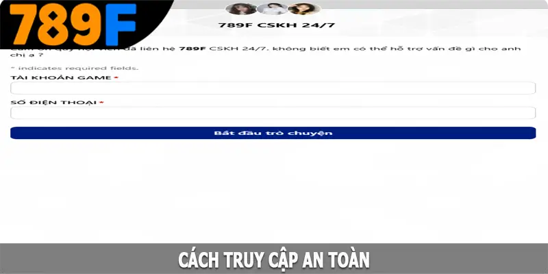 Cách truy cập an toàn, không lo 789F có lừa đảo không