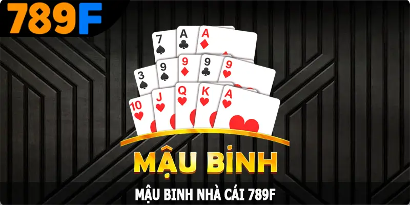 Mậu Binh - So Tài Đỉnh Cao, Thách Đấu Mọi Cao Thủ Tại 789F