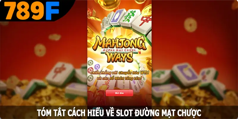 Tóm tắt cách hiểu về slot đường mạt chược