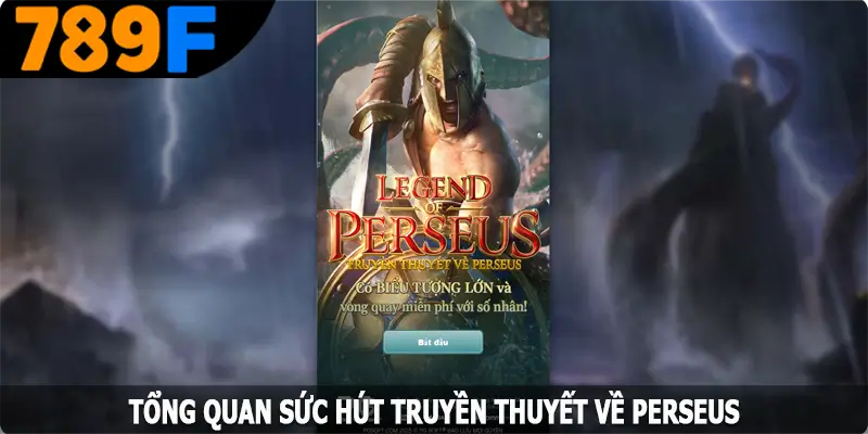 Tổng quan sức hút truyền thuyết về Perseus tại 789F Tổng quan sức hút truyền thuyết về Perseus tại 789F