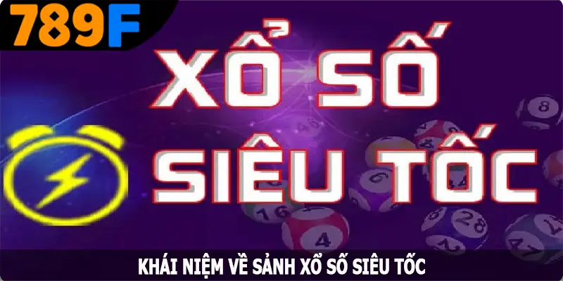 Khái niệm về sảnh xổ số siêu tốc Khái niệm về sảnh xổ số siêu tốc
