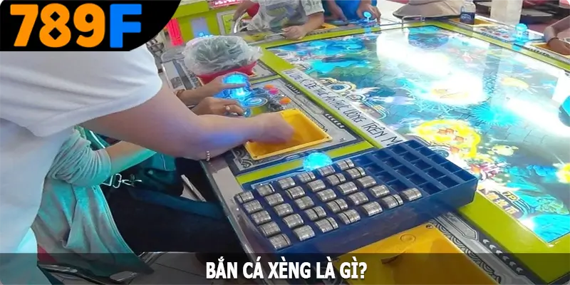 Bắn cá xèng là gì?