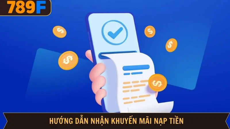 Các bước tham gia nhận ưu đãi nạp số dư tại nhà cái 789F