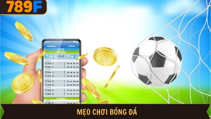 Mẹo Chơi Bóng Đá Chắc Thắng Cho Mọi Người Chơi Tại 789F 1 Mẹo Chơi Bóng Đá Chắc Thắng Cho Mọi Người Chơi Tại 789F