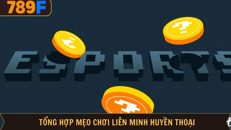 Một số mẹo chơi liên minh huyền thoại đẳng cấp nhất