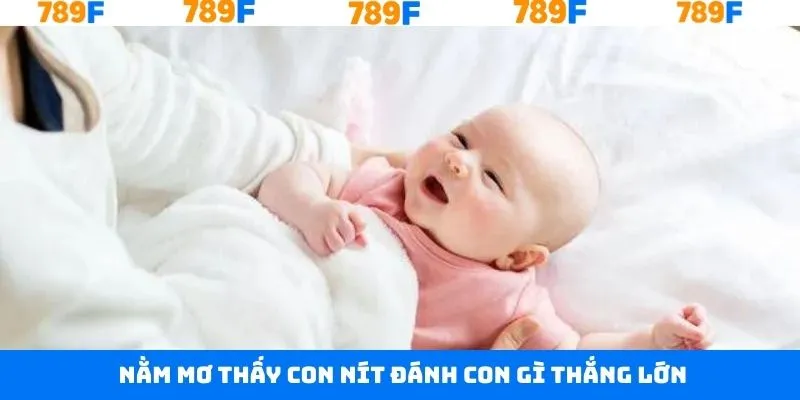 Trả lời câu hỏi nằm mơ thấy con nít đánh con gì